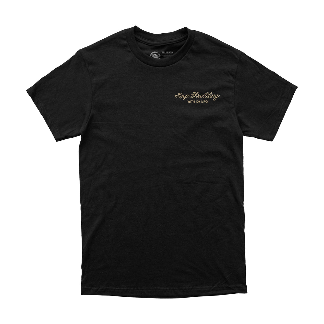 Keep Shredding Tee - Indestructible MFG